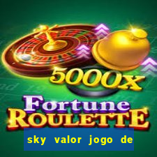 sky valor jogo de ganhar dinheiro